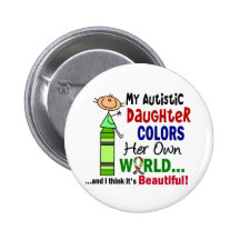 Autism COLORS HER OWN WORLD Daughter Buttons