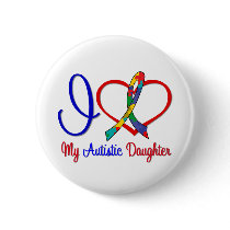 Autism I Love My Autistic Daughter Pinback Buttons