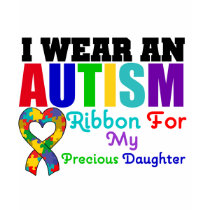 Autism I Wear Ribbon For My Precious Daughter t-shirts by giftsforawareness Autism I Wear Ribbon For My Precious Daughter t-shirts