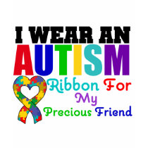 Autism I Wear Ribbon For My Precious Friend t-shirts by giftsforawareness Autism I Wear Ribbon For My Precious Friend t-shirts