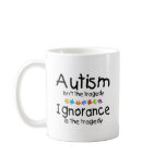 Autism Ignorance Mugs