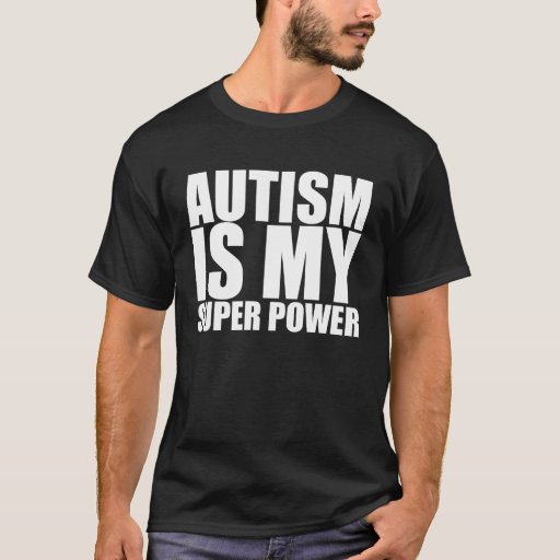 Autism Is My Super Power T Shirt Zazzle