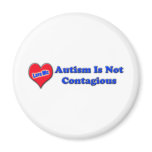 Autism Is Not Contagious Fridge Magnets