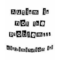 Autism is not the problem t-shirts