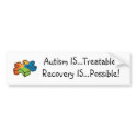 Autism IS...Treatable! Recovery IS...Possible! bumper stickers by rsblock Autism IS...Treatable! Recovery IS...Possible! bumper stickers