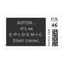 AUTISM... It's an E-P-I-D-E-M-I-C. Start caring. Postage