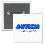 Autism Its Not Like You Think (Blue) Buttons