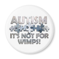 Autism: Not For Wimps Refrigerator Magnet