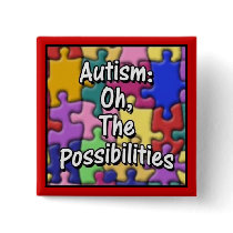"Autism: Oh, The Possibilities" buttons
