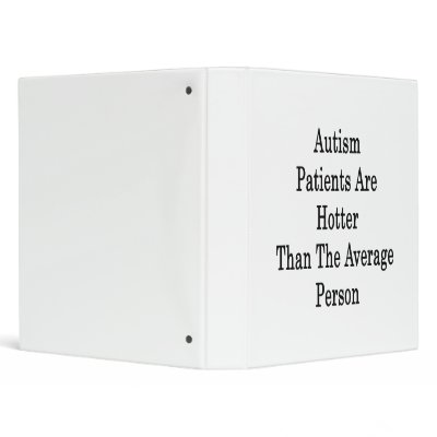 Autism Patients Are Hotter Than The Average Person Binder by Supernova23a