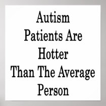 Autism Patients Are Hotter Than The Average Person Posters