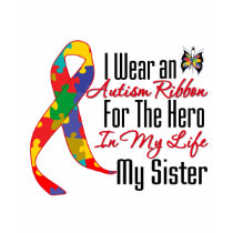 Autism Ribbon Hero in My Life My Sister t-shirts by giftsforawareness Autism Ribbon Hero in My Life My Sister t-shirts