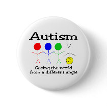 Autism, Seeing The World From A Different Angle buttons by TeeZazzle Autism, Seeing The World From A Different Angle buttons