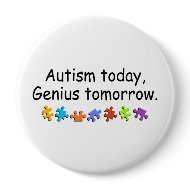 Autism Today Genius Tomorrow button