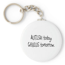 Autism Today Genius Tomorrow Key Chain