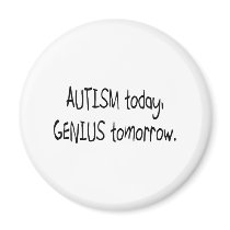 Autism Today Genius Tomorrow Fridge Magnets
