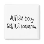 Autism Today Genius Tomorrow Refrigerator Magnet