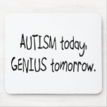 Autism Today Genius Tomorrow Mouse Mats