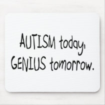 Autism Today Genius Tomorrow Mouse Mats