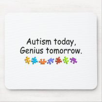 Autism Today Genius Tomorrow mousepads by AutismZazzle Autism Today Genius Tomorrow mousepads