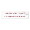 "AUTISM TRAGEDY" bumper stickers by kokobaby "AUTISM TRAGEDY" bumper stickers