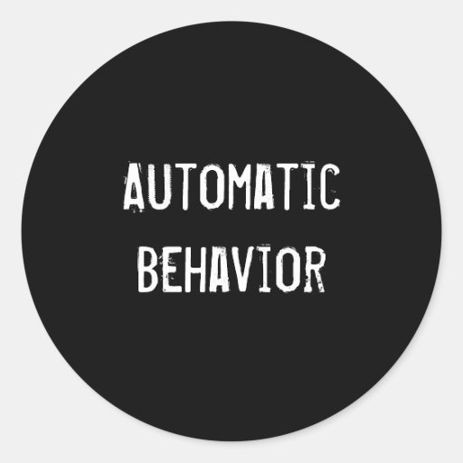 Automatic Behavior Classic Round Sticker Zazzle