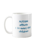 Autsim Affects 1 in 150 Children mugs