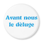 Avant nous le deluge fridge magnets