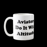 Aviators do it with Altitude Coffee Mugs
