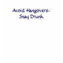Avoid Hangovers: Stay Drunk T-shirt by shirtsta Avoid Hangovers: Stay Drunk T-shirt