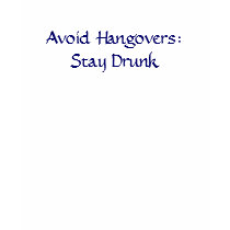 Avoid Hangovers: Stay Drunk T-shirt