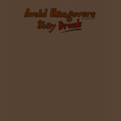 Avoid Hangovers - Stay Drunk T-Shirts