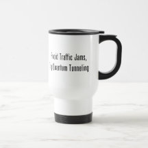 Avoid Traffic Jams, Try Quantum Tunneling Mug