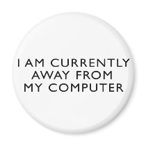 Away From My Computer magnets