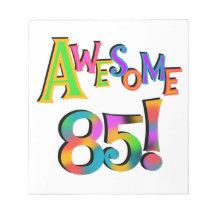 Awesome 85 Birthday T-shirts and Gifts Scratch Pad