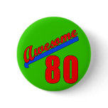 Awesome at 80 Years Old 80th Birthday Buttons