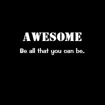 AWESOME, Be all that you can be. t-shirts by kokobaby AWESOME, Be all that you can be. t-shirts