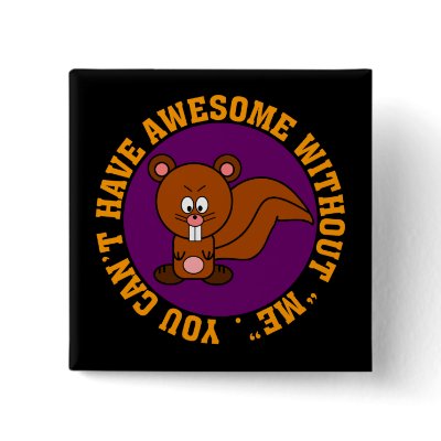 Awesome doesn't happen without me button by disgruntled_genius