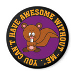 Awesome doesn't happen without me fridge magnet