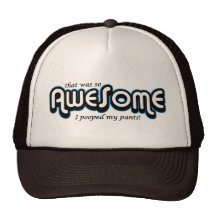 Awesome I pooped my pants Trucker Hat