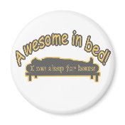 AWESOME IN BED sleep for hours funny Magnets
