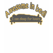 AWESOME IN BED sleep for hours funny Tee Shirt