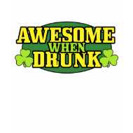 Awesome When Drunk St. Patrick's Day Shirt shirt