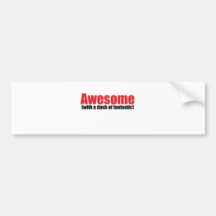Awesome, with a dash of fantastic bumper sticker