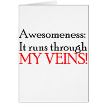 Awesomeness:It Runs Through My Veins! Greeting Cards