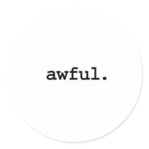 awful. stickers