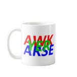 AWK YER ARSE COFFEE MUG