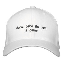 Aww, babe its just a game embroidered hats by kricket101 Aww, babe its just a game embroidered hats