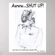 Aww...  SHUT Up Print