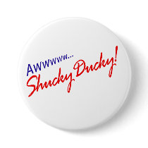 Awww Shucky Ducky Pinback Buttons
